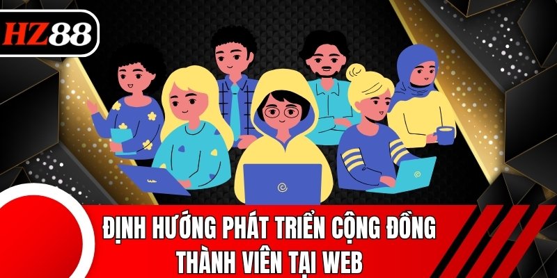 Định hướng phát triển cộng đồng thành viên tại web